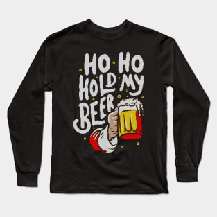 Ho Ho Hold My Beer - Funny Santa Claus Ugly Sweater Christmas Gift Long Sleeve T-Shirt